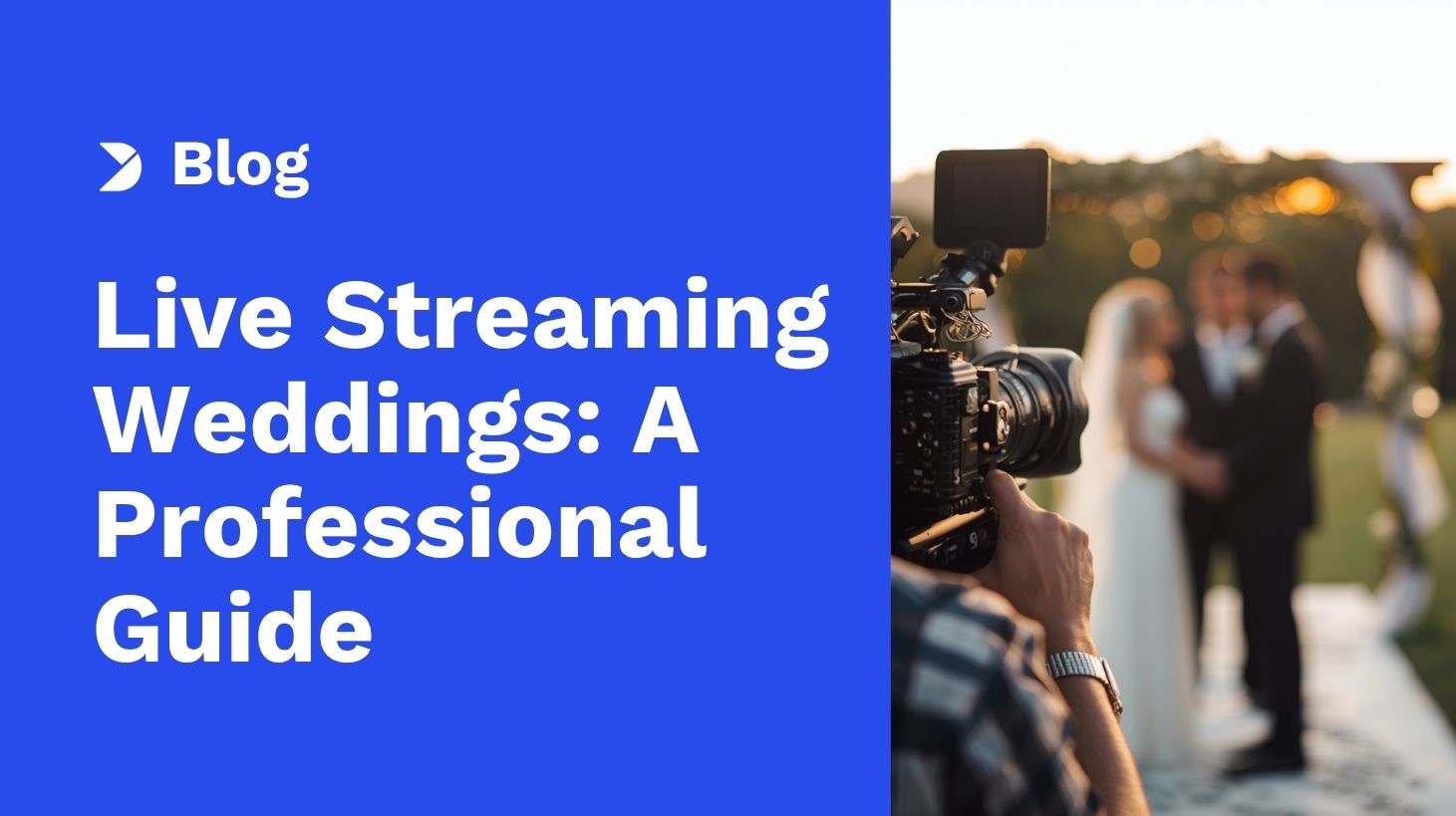 How to Live Stream Weddings and Private Events: Tips, Tools, and Best Practices [2026]